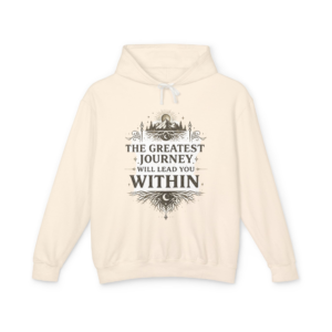 Inspirational Hoodie — "The Greatest Journey Will Lead You Within" Motivational Pullover